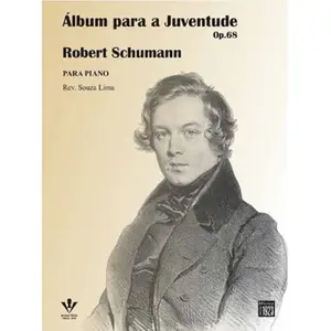 Álbum para Juventude - Robert Schmann - Op. 68 - Para Piano - Rev. Souza  Lima